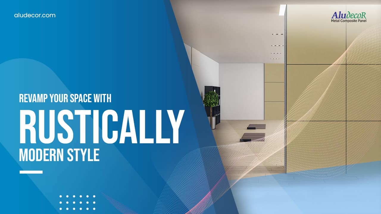 Revamp your space with Rustically Modern Style Aludecor Blog